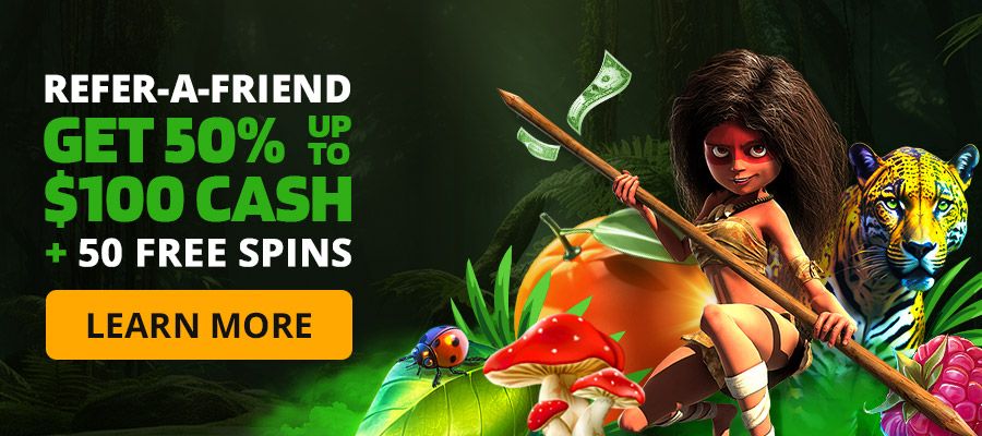 Refer a Friend Get 50% Upto $100 Cash + 50 Free Spins