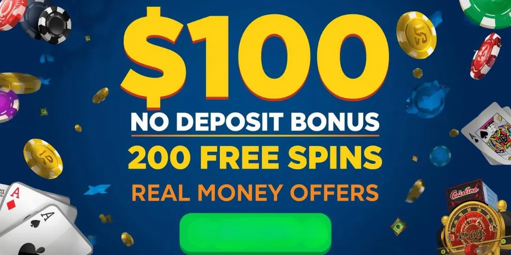 $100 No Deposit Bonus 200 Free Spins Real Money Offer