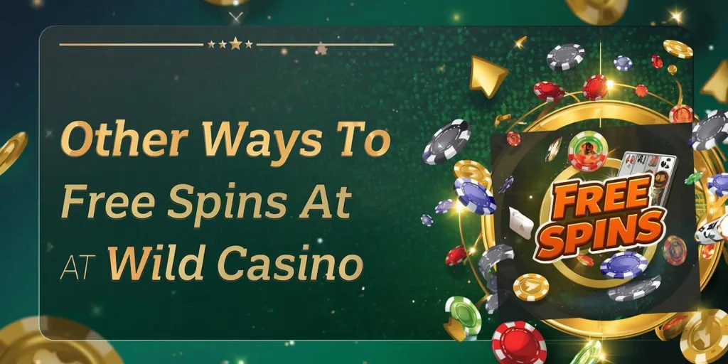 Other Ways To Earn Free Spins At Wild Casino