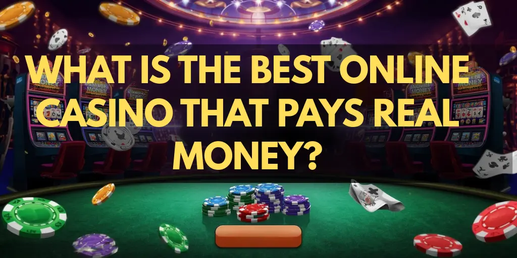 What Is The Best Online Casino That Pays Real Money